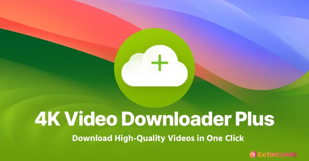 4K Video Downloader Plus 26.0.0 Download (Latest 2026) – GetintoMM 1 4K Video Downloader Plus Free Download 2026